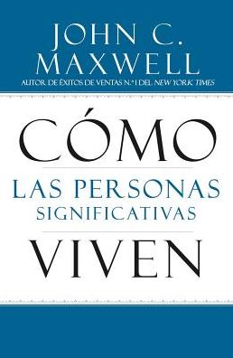 Cover for John C. Maxwell · El poder de ser significativo: Como el proposito cambia su vida (Hardcover Book) (2017)