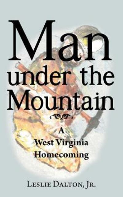 Cover for Jr Leslie Dalton · Man Under the Mountain (Paperback Book) (2018)