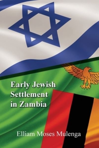 Cover for Elliam Moses Mulenga · Early Jewish Settlement in Zambia (Paperback Book) (2020)