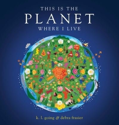 Cover for K.L. Going · This Is the Planet Where I Live (Hardcover Book) (2023)