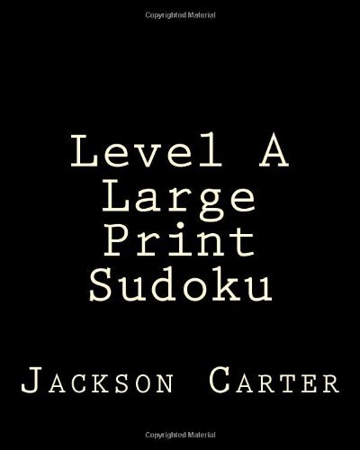 Cover for Jackson Carter · Level a Large Print Sudoku: Easy to Read, Large Grid Sudoku Puzzles (Paperback Book) [Act Lrg edition] (2013)