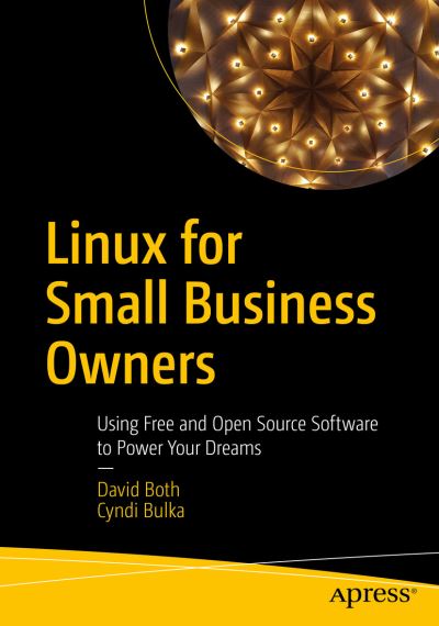Cover for David Both · Linux for Small Business Owners: Using Free and Open Source Software to Power Your Dreams (Paperback Book) [1st edition] (2022)