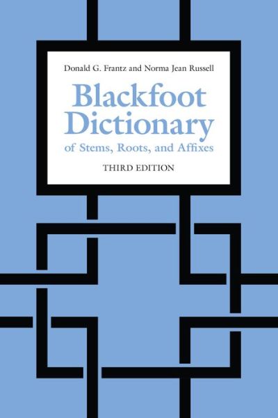 Cover for Donald G. Frantz · Blackfoot Dictionary of Stems, Roots, and Affixes: Third Edition (Paperback Book) [3 New edition] (2017)