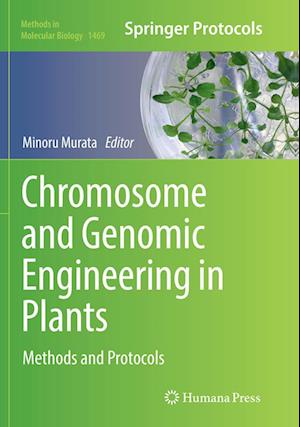 Chromosome and Genomic Engineering in Plants: Methods and Protocols - Methods in Molecular Biology - - Books - Humana Press Inc. - 9781493981632 - April 21, 2018