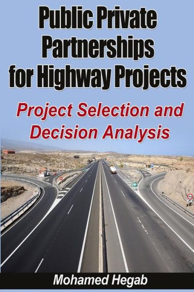 Cover for Mohamed Hegab · Public Private Partnerships for Highway Projects: Project Selection and Decision Analysis (Paperback Book) (2014)