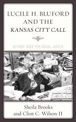 Cover for Sheila Brooks · Lucile H. Bluford and the Kansas City Call: Activist Voice for Social Justice (Hardcover Book) (2018)