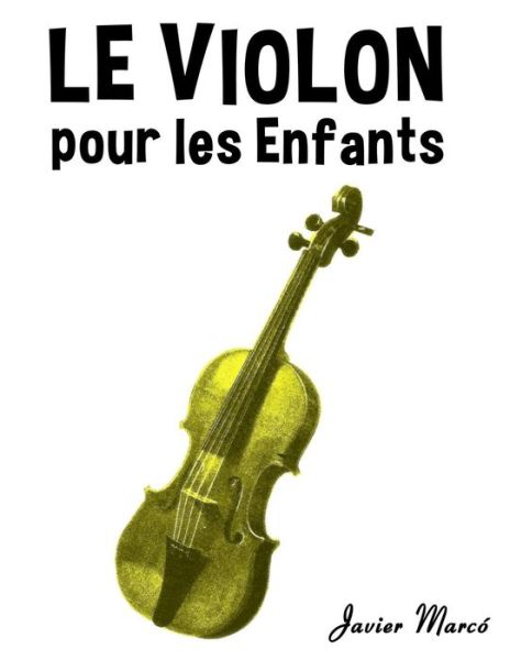 Cover for Javier Marco · Le Violon Pour Les Enfants: Chants De Noel, Musique Classique, Comptines, Chansons Folklorique et Traditionnelle! (Paperback Book) (2014)