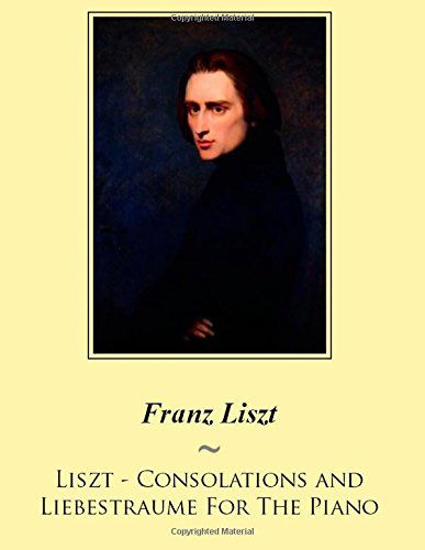 Cover for Samwise Publishing · Liszt - Consolations and Liebestraume for the Piano (Samwise Music for Piano) (Volume 19) (Paperback Book) (2014)