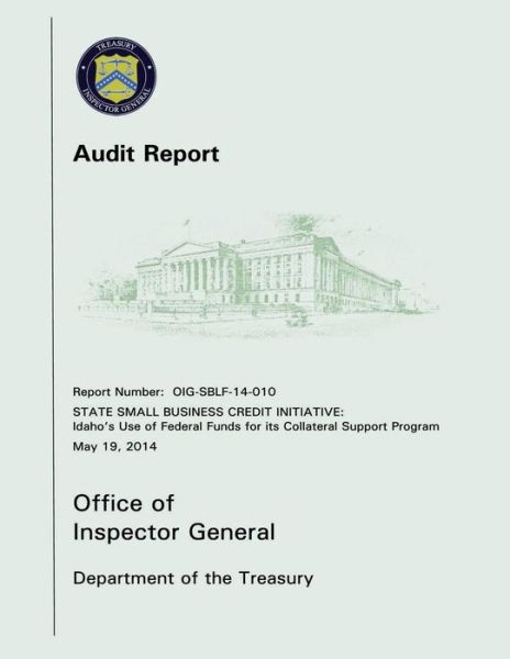 Cover for Office of Inspector General · State Small Business Credit Initiative: Idaho's Use of Federal Funds for Its Collateral Support Program (Paperback Book) (2015)