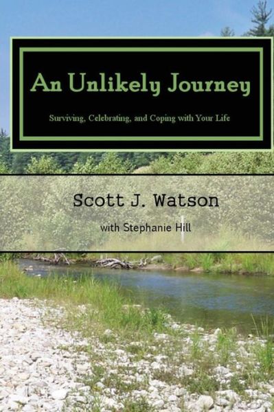 Cover for Mr Scott J Watson · An Unlikely Journey: Surviving, Celebrating, and Coping with Your Life (Paperback Book) (2015)