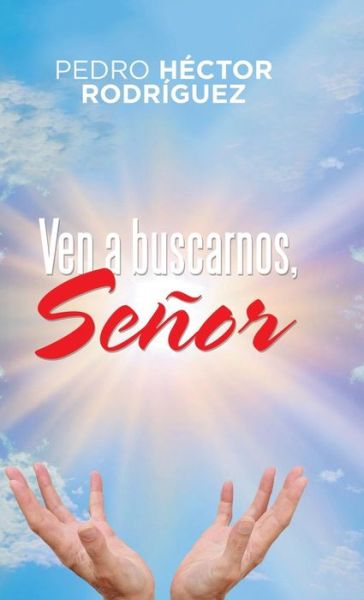 Cover for Pedro Héctor Rodríguez · Ven a Buscarnos, Senor (Hardcover Book) (2019)