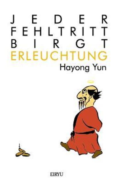 Cover for Hayong Yun · Jeder Fehltritt birgt Erleuchtung : Budo Anekdoten (Paperback Book) (2016)