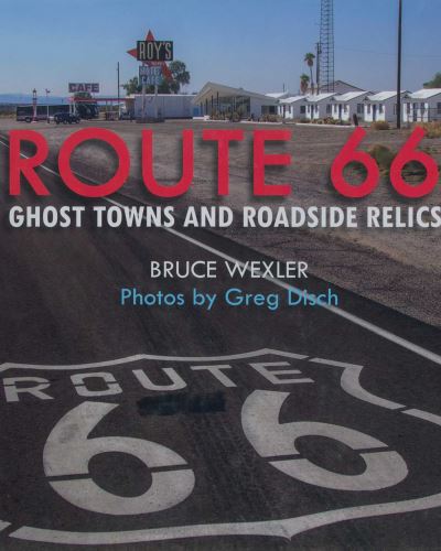 Cover for Bruce Wexler · Route 66: Ghost Towns and Roadside Relics (Paperback Book) (2024)