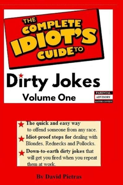 The Complete Idiot's Guide to Dirty Jokes - David Pietras - Livros - Createspace - 9781511506632 - 28 de março de 2015