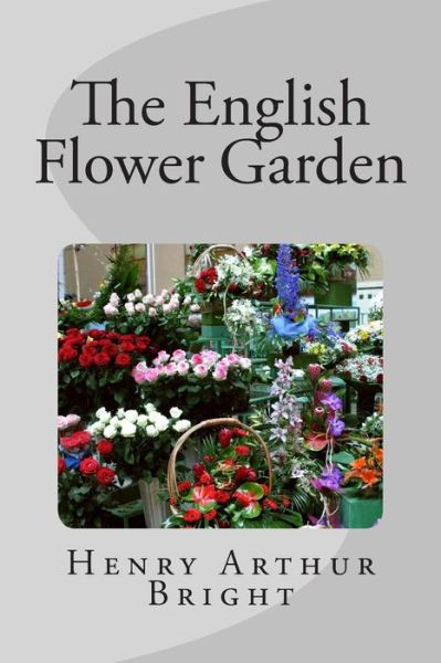 Cover for Henry Arthur Bright · The English Flower Garden (Paperback Book) (2015)