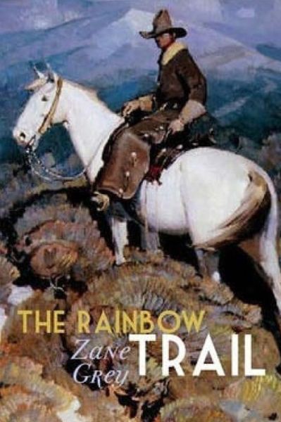 The Rainbow Trail - Zane Grey - Książki - Createspace - 9781514240632 - 6 czerwca 2015