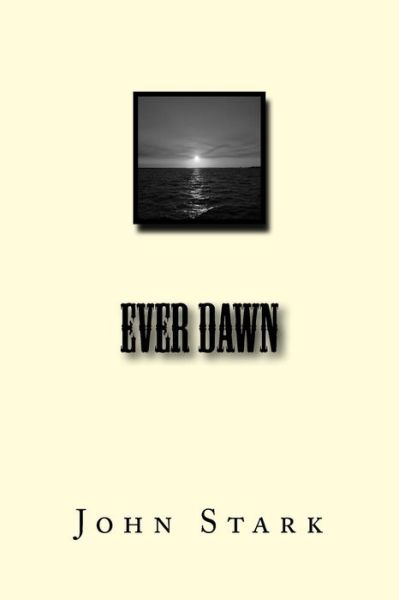 Cover for John Stark · Ever Dawn (Paperback Book) (2015)