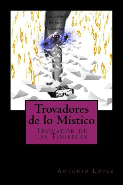 Cover for Antonio Lopez · El Trovador de las Tinieblas. (Paperback Book) (2015)