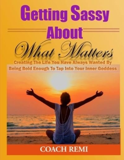 Cover for Coach Remi · Getting Sassy About What Matters (Paperback Book) (2015)