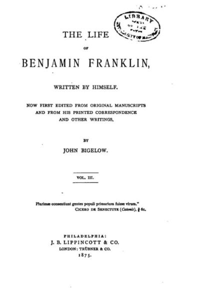 Cover for John Bigelow · Life of Benjamin Franklin, Written by Himself - Vol. III (Paperback Book) (2015)