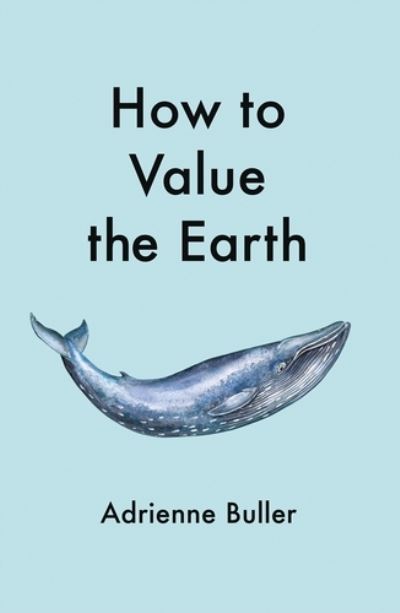 Cover for Adrienne Buller · The Value of a Whale: On the Illusions of Green Capitalism (Pocketbok) (2022)