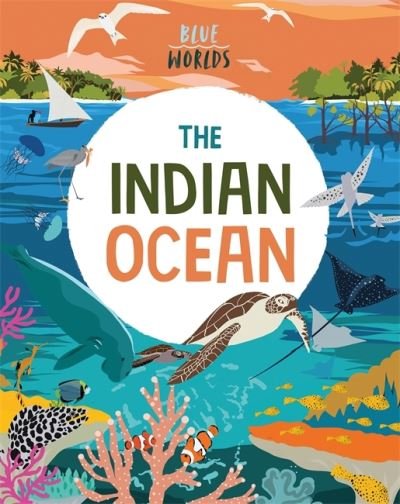 Cover for Anita Ganeri · Blue Worlds: The Indian Ocean - Blue Worlds (Gebundenes Buch) (2022)