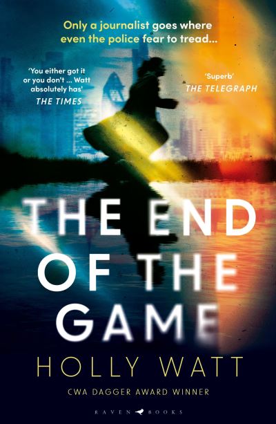 The End of the Game: a 'fierce, obsessive and brilliant' heroine for our times - A Casey Benedict Investigation - Holly Watt - Bøger - Bloomsbury Publishing PLC - 9781526625632 - 15. februar 2024