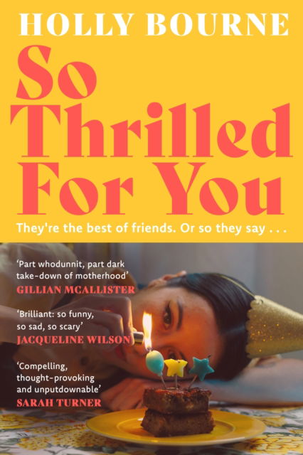 Cover for Holly Bourne · So Thrilled For You: the conversation-starting new novel from the bestselling author of How Do You Like Me Now? (Hardcover Book) (2025)