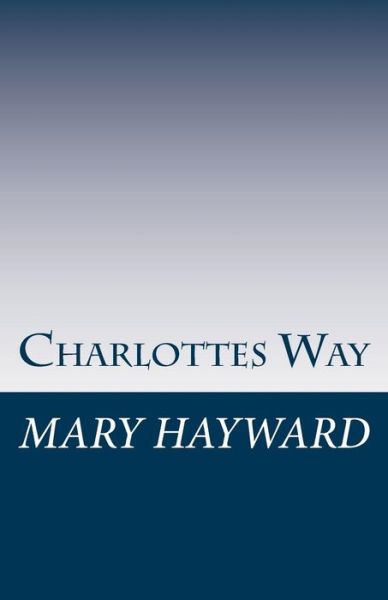 Cover for Mary Hayward · Charlotte's Way (Paperback Book) (2016)