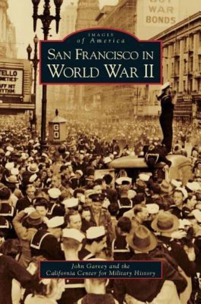 Cover for John Garvey · San Francisco in World War II (Hardcover Book) (2007)