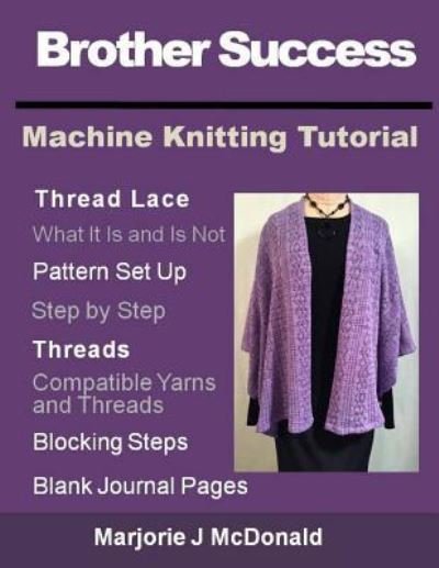 Cover for Marjorie J McDonald · Brother Success Machine Knitting Tutorial (Pocketbok) (2016)