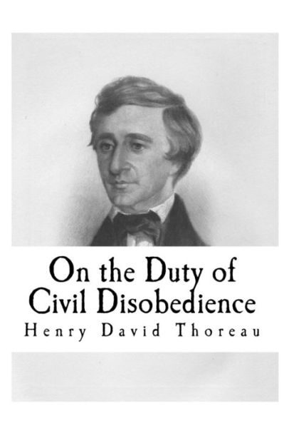 On the Duty of Civil Disobedience - Henry David Thoreau - Kirjat - Createspace Independent Publishing Platf - 9781535155632 - perjantai 8. heinäkuuta 2016