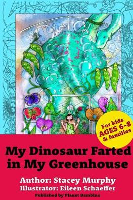 Cover for Stacey Murphy · My Dinosaur Farted in My Greenhouse (Paperback Book) (2016)