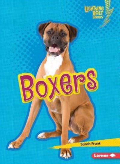 Boxers - Sarah Frank - Books - Lerner Publishing Group - 9781541574632 - August 1, 2019