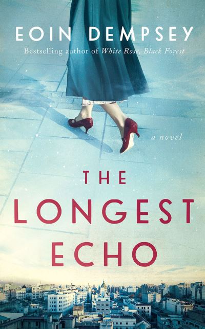 The Longest Echo: A Novel - Eoin Dempsey - Boeken - Amazon Publishing - 9781542014632 - 9 februari 2021