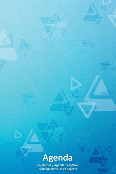 Cover for Virginie Cartonnet · Calendrier / Agenda Perpetuel avec Sudokus Difficiles et Experts - Couverture Triangles Bleus (15 x 23 cm) (Pocketbok) (2017)