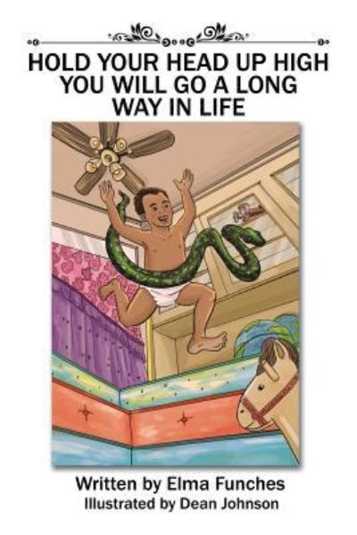 Hold Your Head up High You Will Go a Long Way in Life - Elma Funches - Books - Xlibris Us - 9781543426632 - June 5, 2017