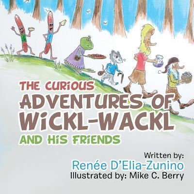 Cover for Renée D'Elia-Zunino · The Curious Adventures of Wickl-Wackl and His Friends (Paperback Book) (2017)