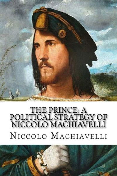 The Prince - Niccolo Machiavelli - Bøker - Createspace Independent Publishing Platf - 9781545282632 - 10. april 2017