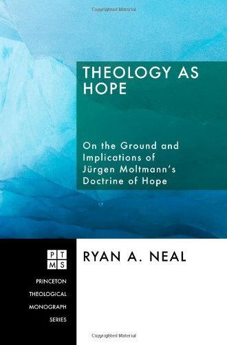 Cover for Ryan A. Neal · Theology As Hope: on the Ground and Implications of Jürgen Moltmann's Doctrine of Hope (Princeton Theological Monograph) (Pocketbok) (2009)