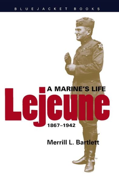 Cover for Merrill L. Bartlett · LeJeune: A Marine's Life, 1867-1942 (Paperback Book) (2012)