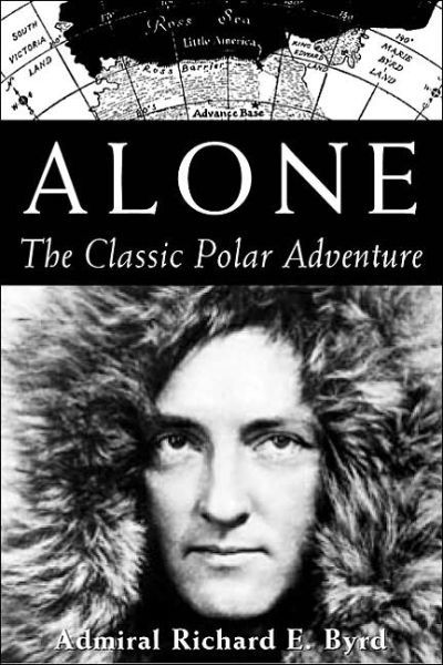 Alone: The Classic Polar Adventure - Richard E. Byrd - Books - Island Press - 9781559634632 - August 8, 2003