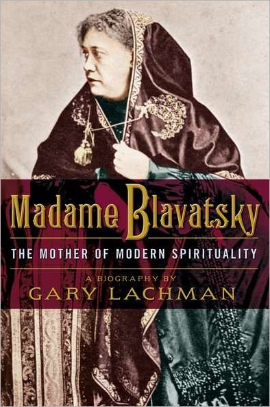 Cover for Lachman, Gary (Gary Lachman) · Madame Blavatsky: The Mother of Modern Spirituality (Paperback Bog) (2012)