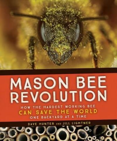 Mason Bee Revolution - Dave Hunter - Libros - Mountaineers Books - 9781594859632 - 22 de marzo de 2016