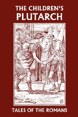 The Children's Plutarch: Tales of the Romans (Yesterday's Classics) - F. J. Gould - Books - Yesterday's Classics - 9781599151632 - March 19, 2007