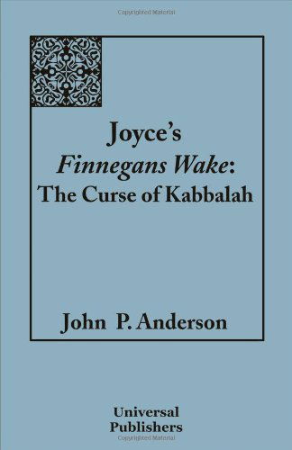 Cover for John P. Anderson · Joyce's Finnegans Wake: the Curse of Kabbalah: Volume 1 (Paperback Book) (2008)