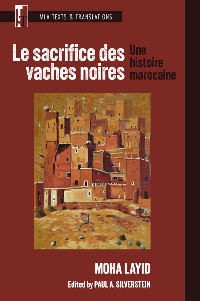 Cover for Moha Layid · Le sacrifice des vaches noires: Une histoire marocaine - MLA Texts and Translations (Taschenbuch) [Critical edition] (2024)