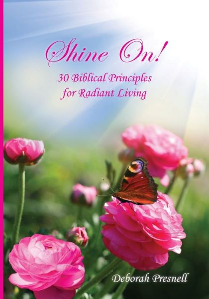 Cover for Deborah Presnell · Shine On!: 30 Biblical Principles for Radiant Living (Paperback Book) (2020)