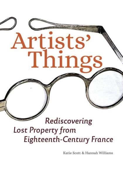 Cover for Katie Scott · Artists' Things: Rediscovering Lost Property from Eighteenth-Century France (Paperback Bog) (2024)