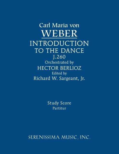 Invitation to the Dance (Orchestra), J.260: Study Score - Carl Maria Von Weber - Bøger - Serenissima Music - 9781608741632 - 15. april 2015